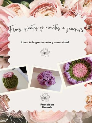cover image of Flores, plantas y macetas a ganchillo